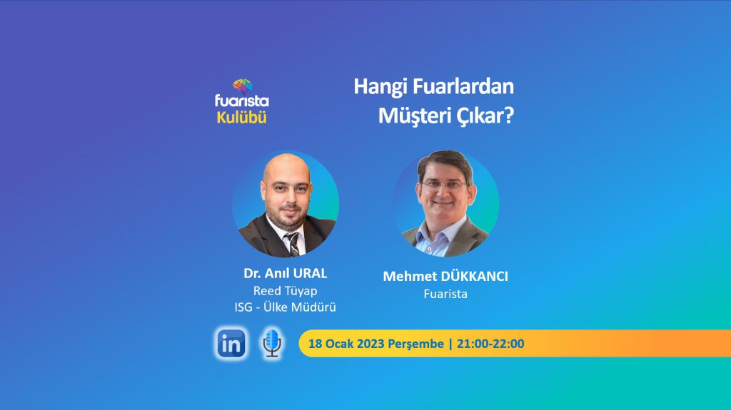 Hangi Fuardan Müşteri Çıkar?| 18 Ocak 2023 | Linkedin Sesli Etkinlik | Mehmet DÜKKANCI - Dr. Anıl URAL | Fuarista Kulübü 2023