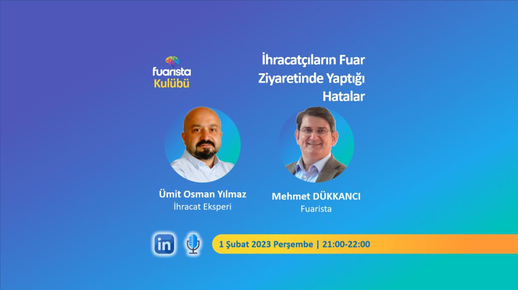 İhracatçıların Fuar Ziyaretinde Yaptığı Hatalar | 1 Şubat 2024 | Linkedin Sesli Etkinlik | Mehmet DÜKKANCI -Ümit Osman Yılmaz | Fuarista 2024